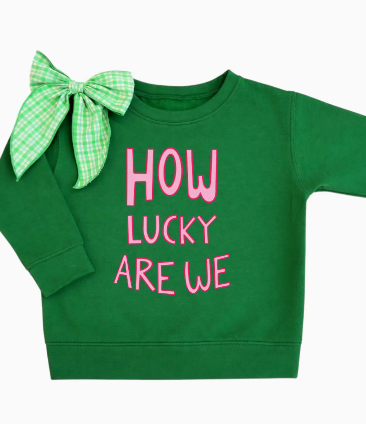 How Lucky Are We Sweatshirt