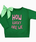 How Lucky Are We Sweatshirt