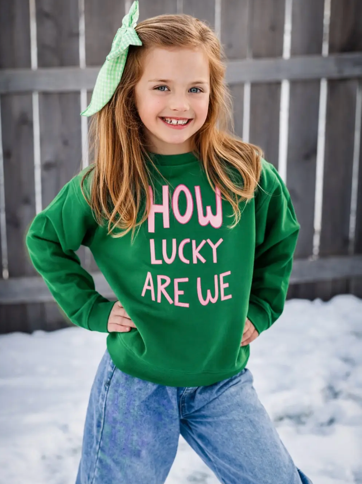 How Lucky Are We Sweatshirt
